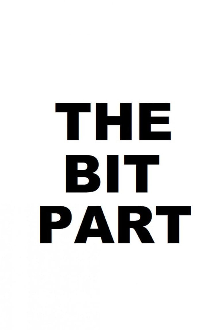 The Bit Part poster
