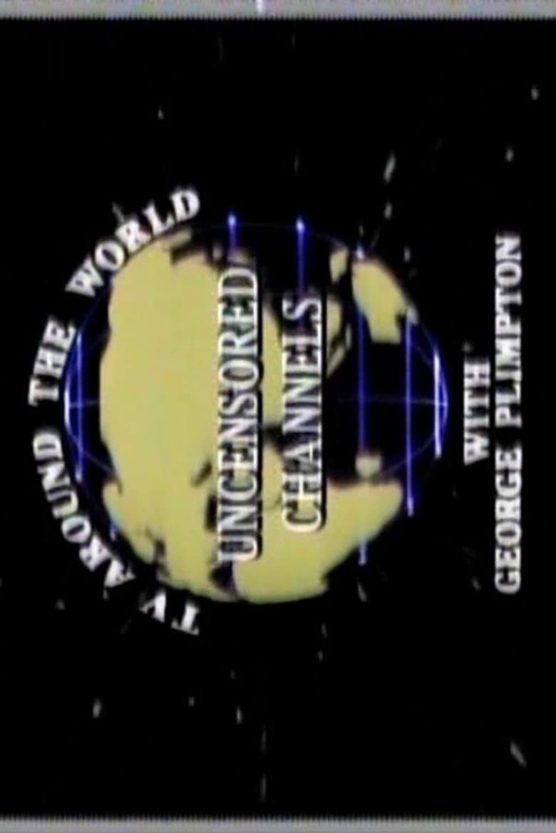 Uncensored Channels: TV Around The World With George Plimpton poster