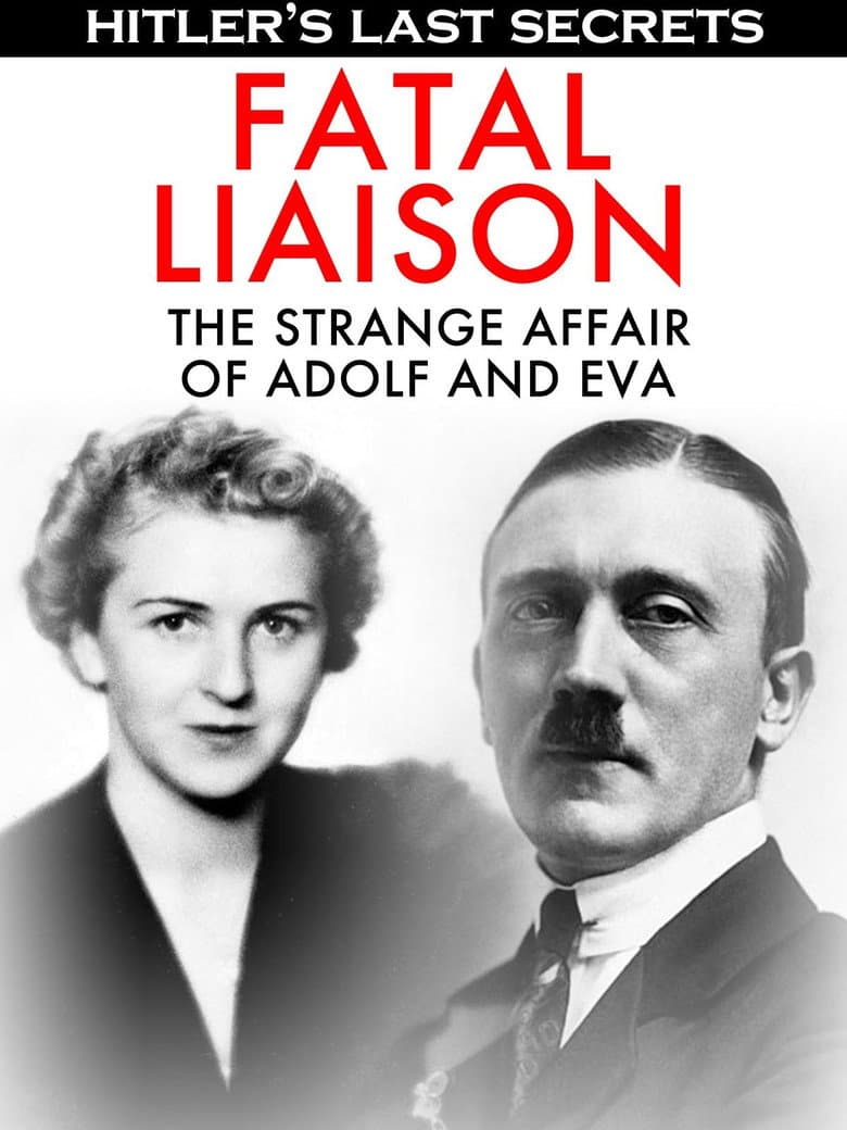 Hitler's Last Secrets: Fatal Liaison - The Strange Affair of Adolf and Eva poster