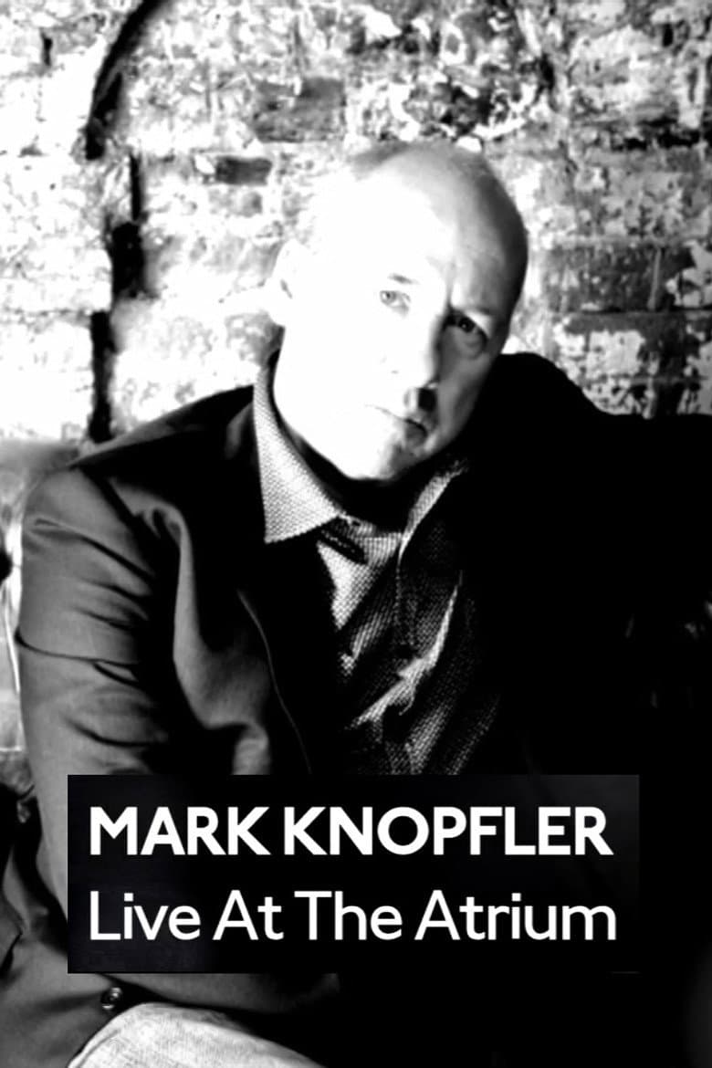Mark Knopfler: Live at the Atrium poster