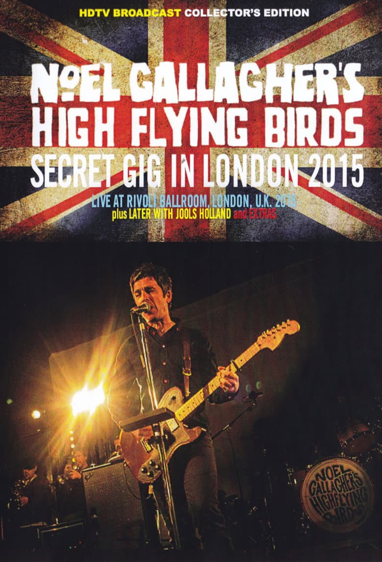 Noel Gallagher's High Flying Birds - Secret Gig In London 2015 poster
