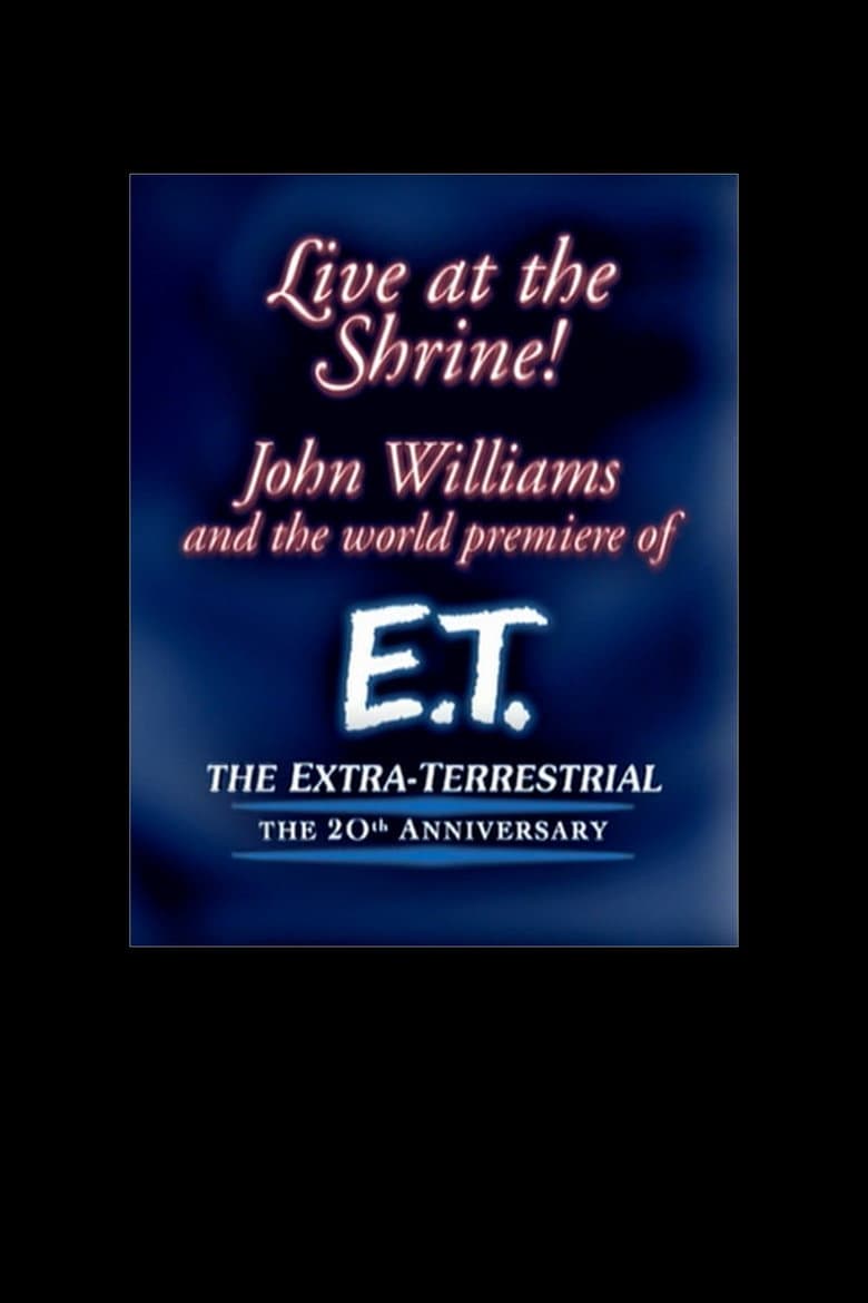 Live at the Shrine! John Williams and the World Premiere of E.T. the Extra-Terrestrial: The 20th Anniversary poster