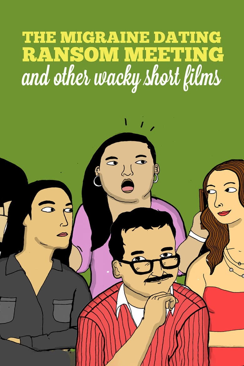 The Migraine Dating Ransom Meeting: A Collection of Short Films poster