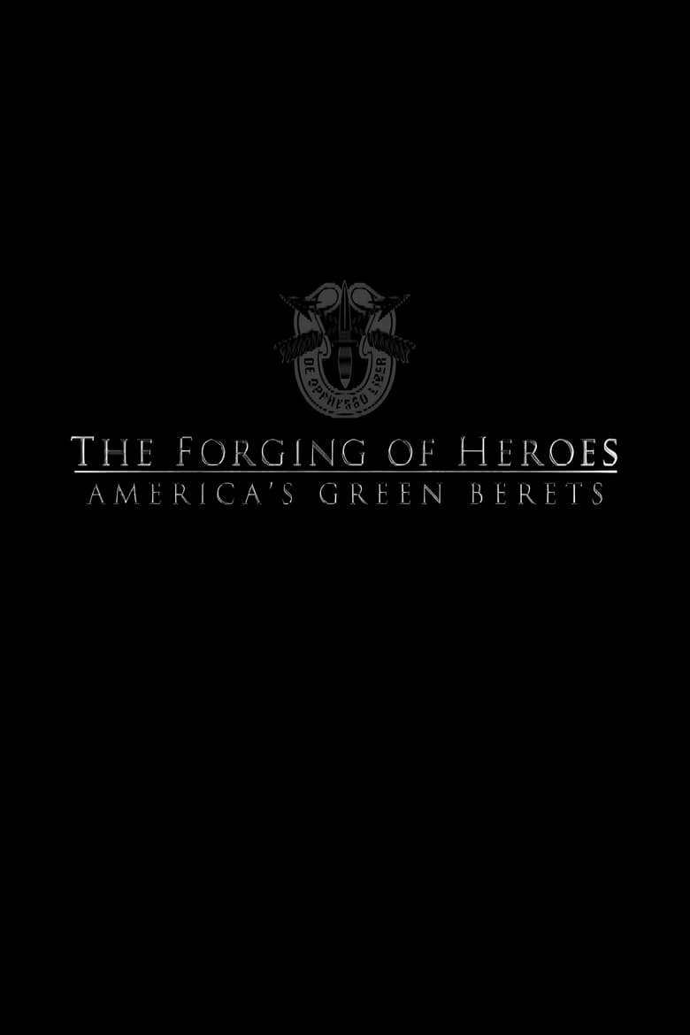 The Forging of Heroes: America’s Green Berets poster