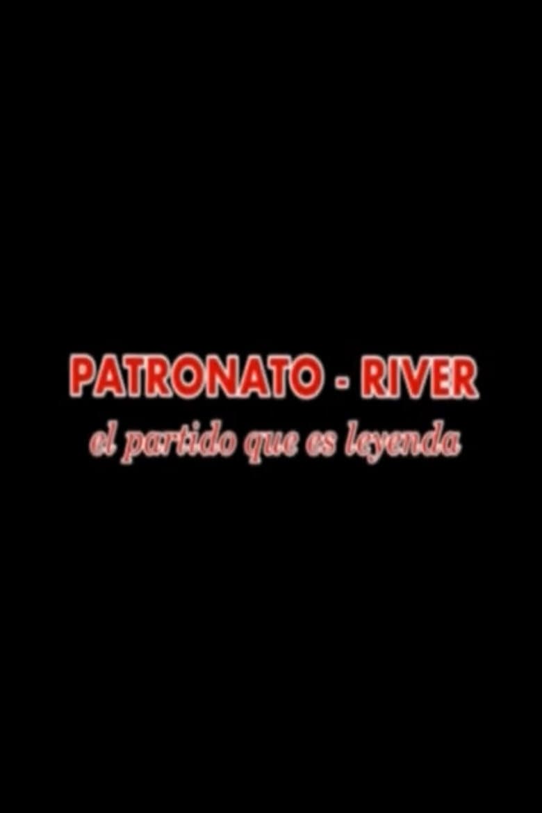 Patronato-River, el partido que es Leyenda poster