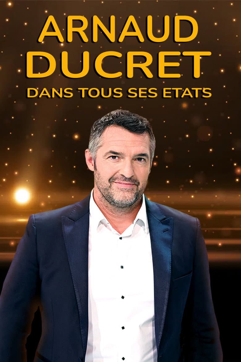 Arnaud Ducret dans tous ses états poster