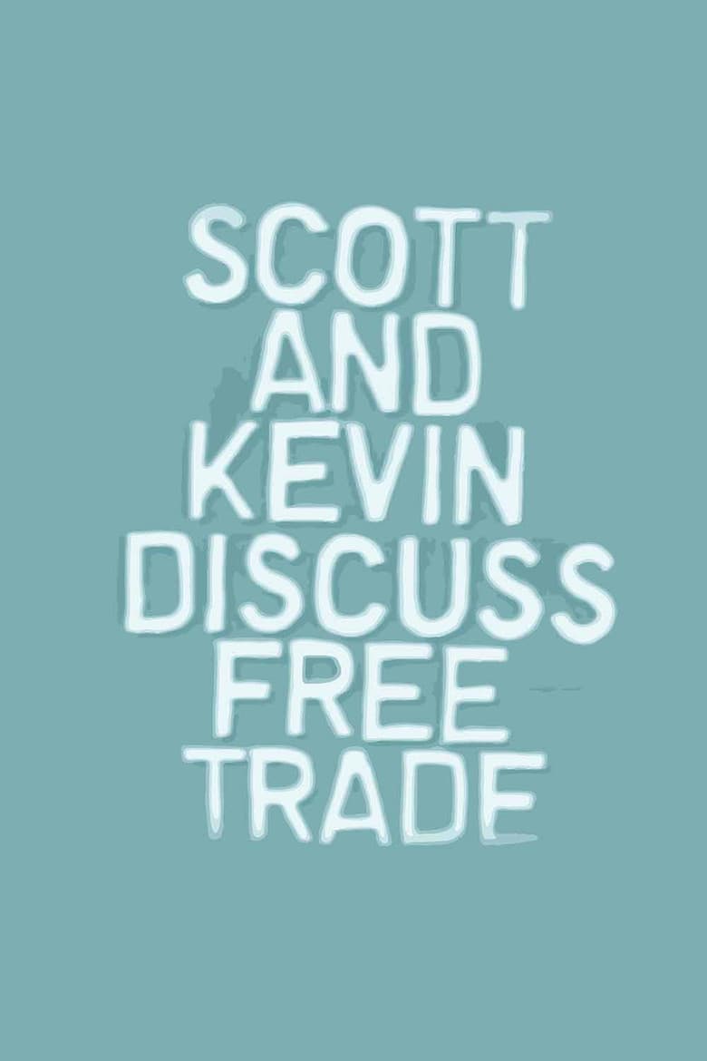 Scott and Kevin Discuss Free Trade poster