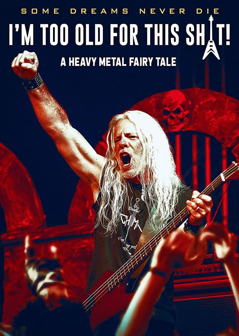 I'm Too Old For This Sh*t: A Heavy Metal Fairytale poster