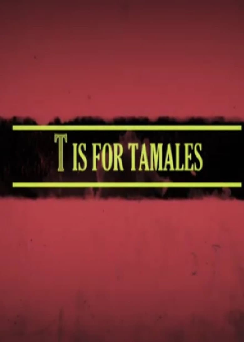 T Is for Tamales poster
