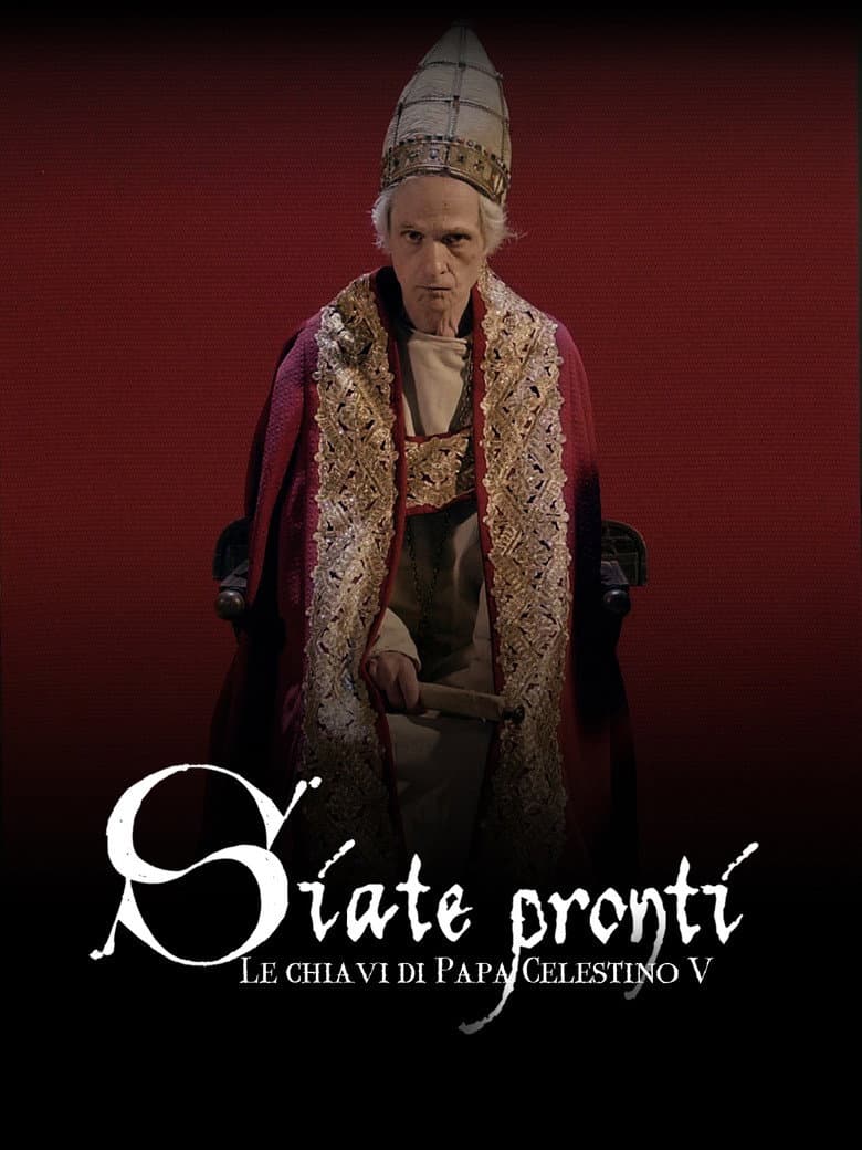 Siate pronti - Le chiavi di Papa Celestino V poster