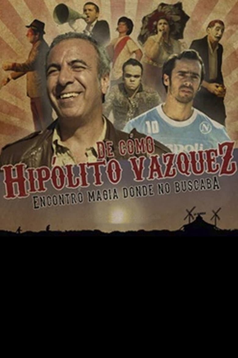 De como Hipólito Vázquez encontró magia donde no buscaba poster