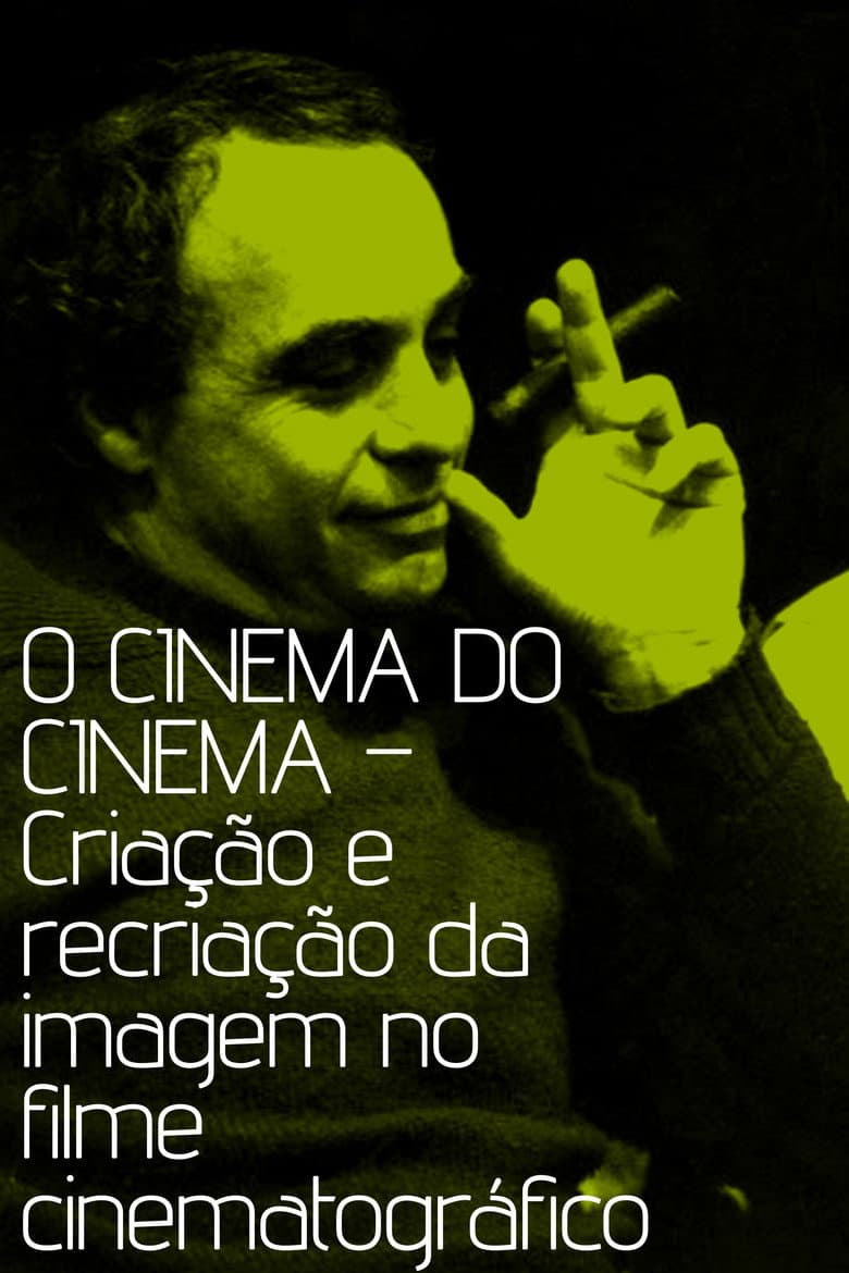 O cinema do cinema – Criação e recriação da imagem no filme cinematográfico poster