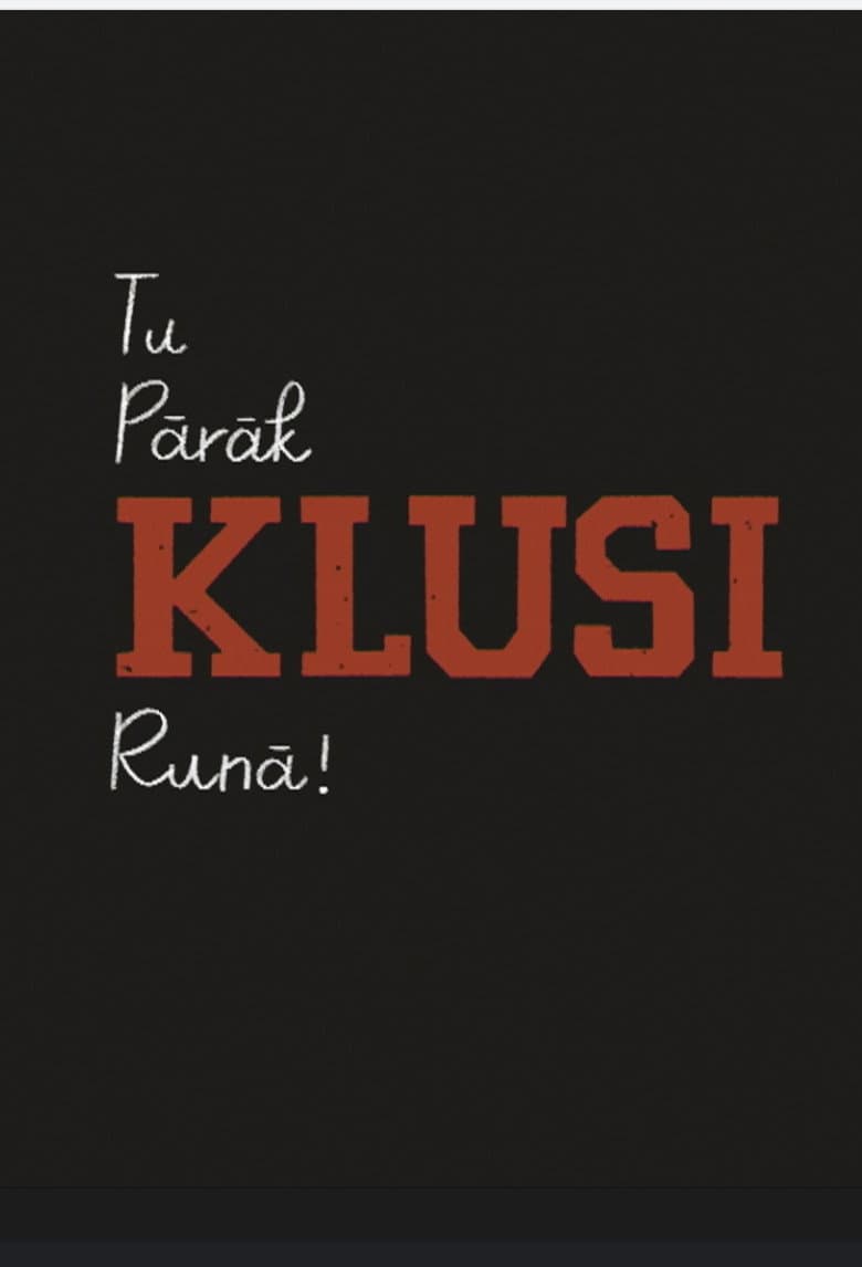 Tu pārāk klusi runā poster