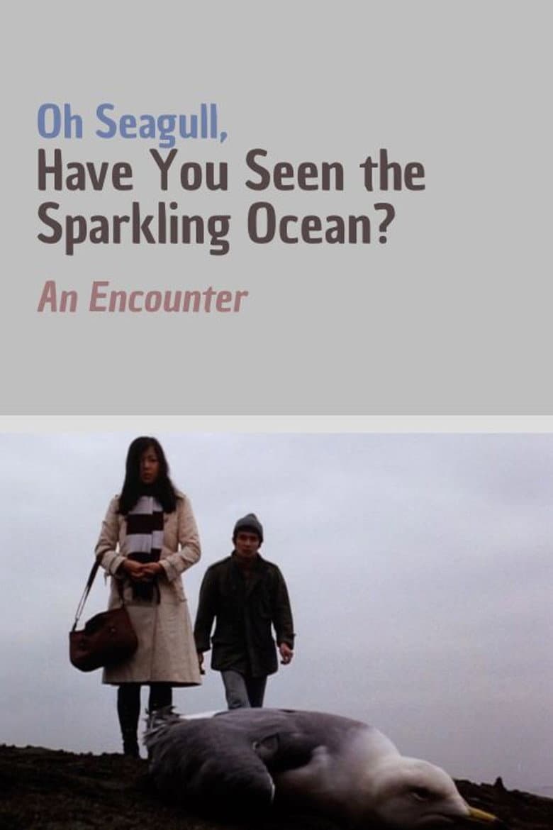 Oh Seagull, Have You Seen the Sparkling Ocean? An Encounter poster