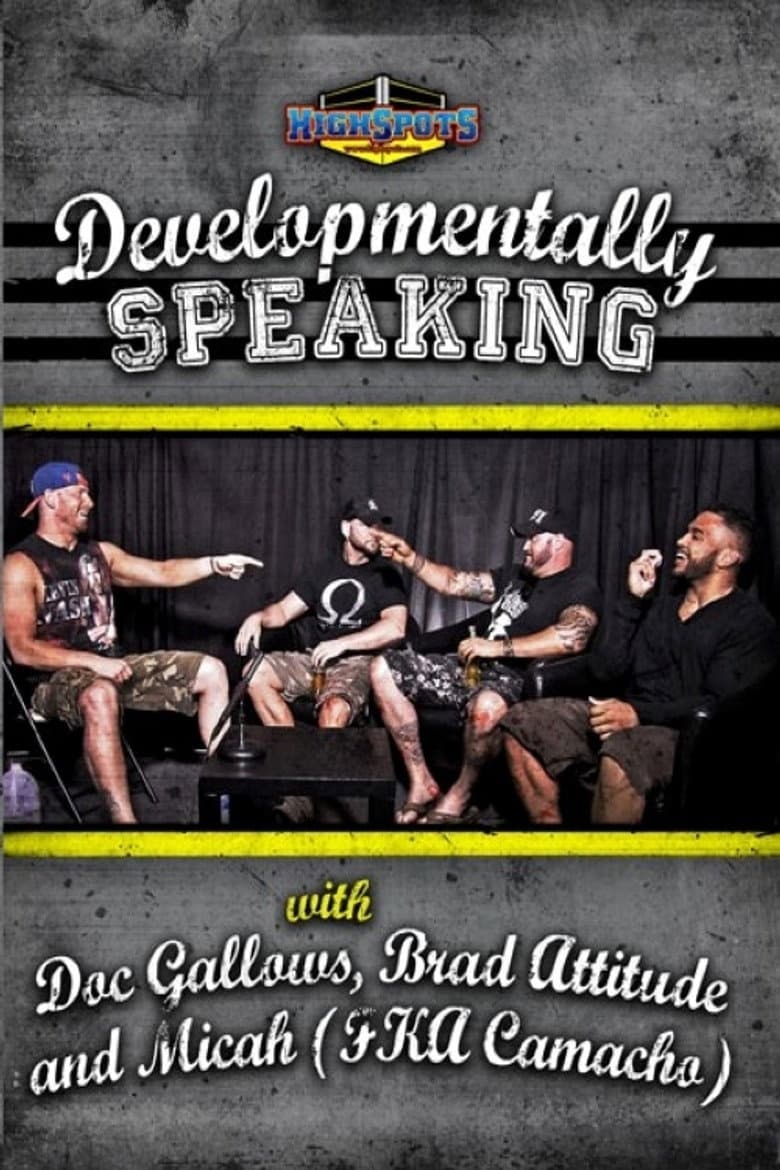 Developmentally Speaking With Doc Gallows, Brad Attitude & Camacho poster