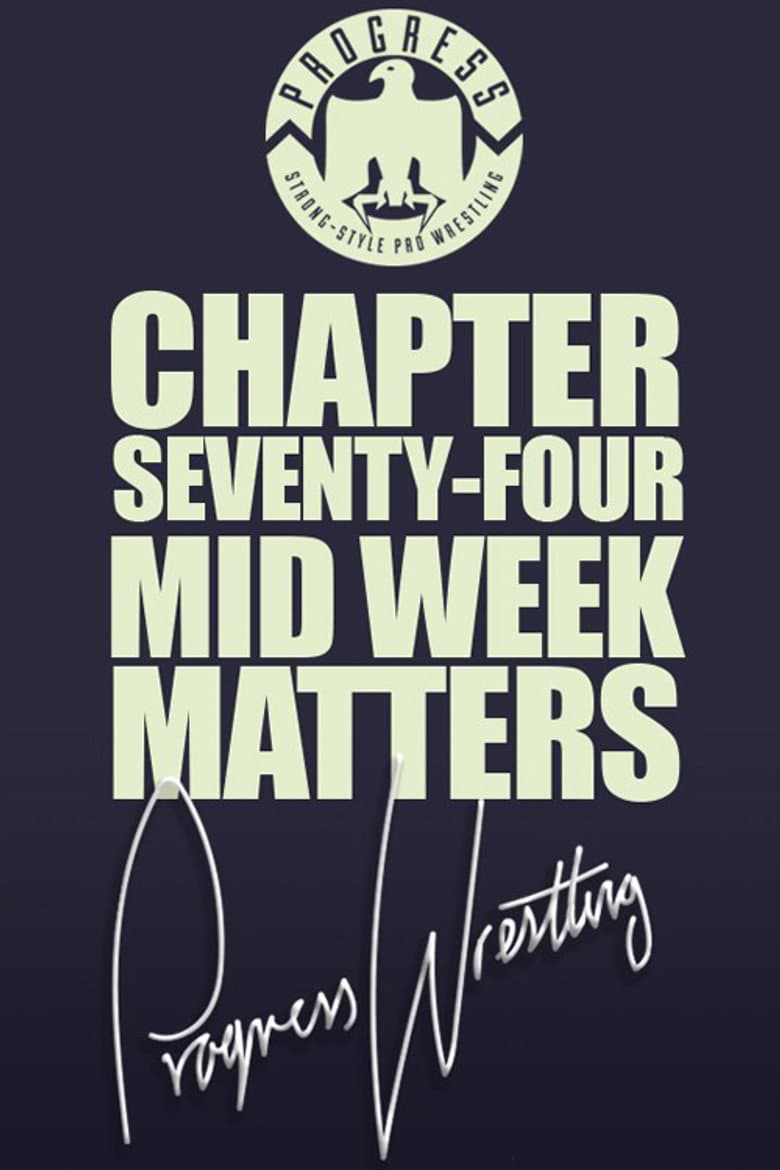 PROGRESS Chapter 74: Mid Week Matters poster