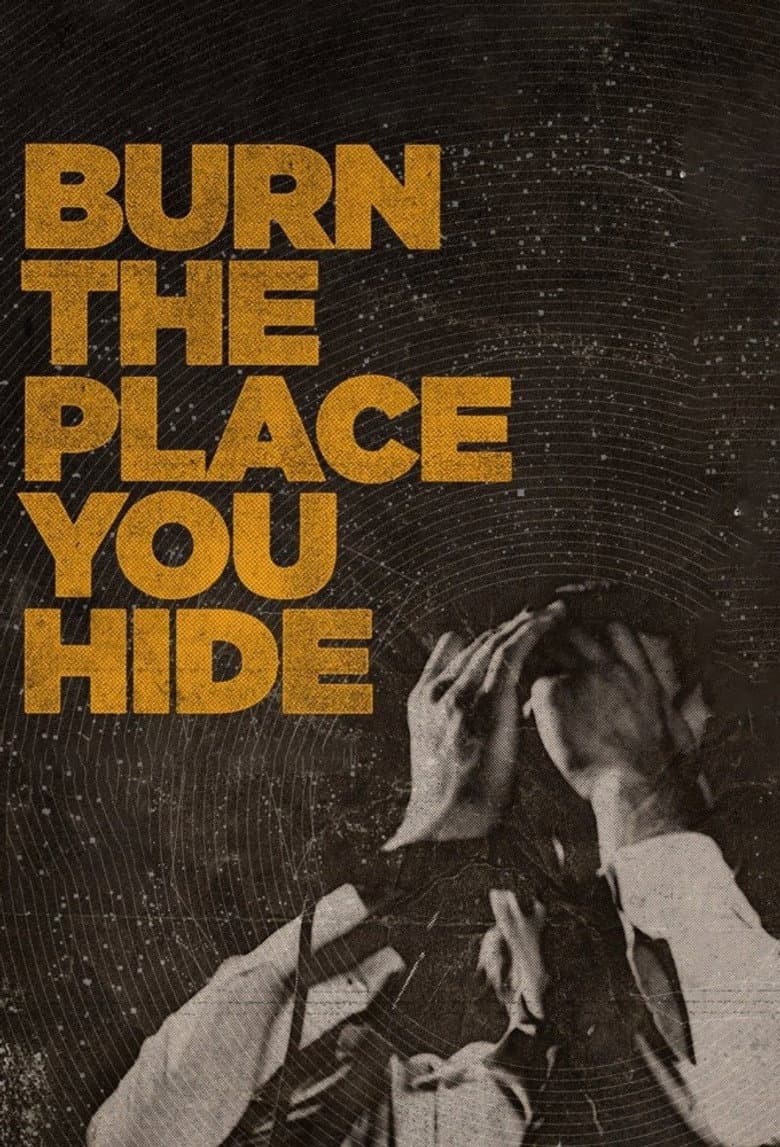 Burn the Place You Hide poster