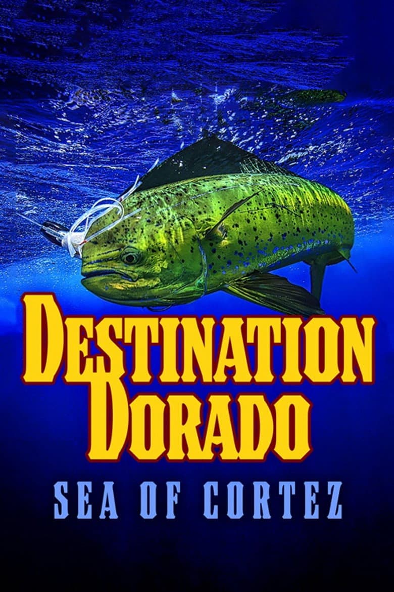 Destination Dorado: Sea of Cortez poster