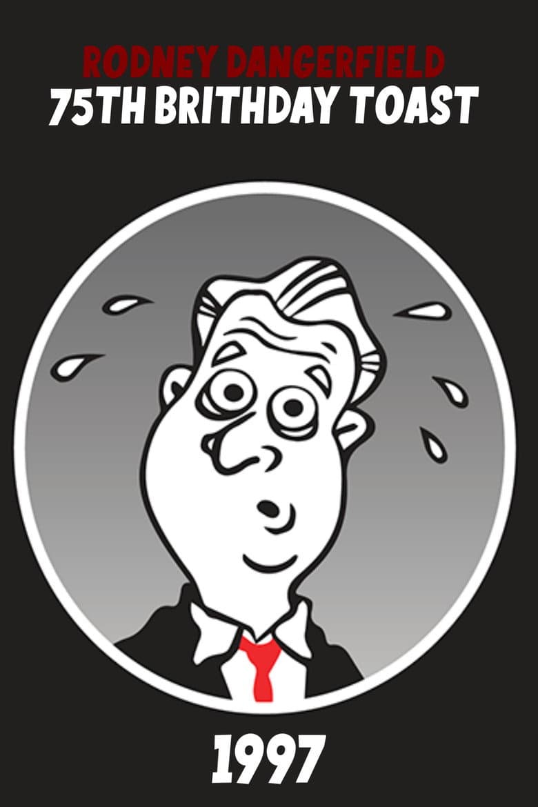 Rodney Dangerfield's 75th Birthday Toast poster