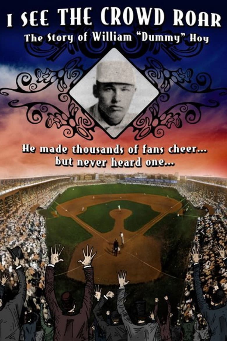 I See The Crowd Roar: The Story of William Dummy Hoy poster