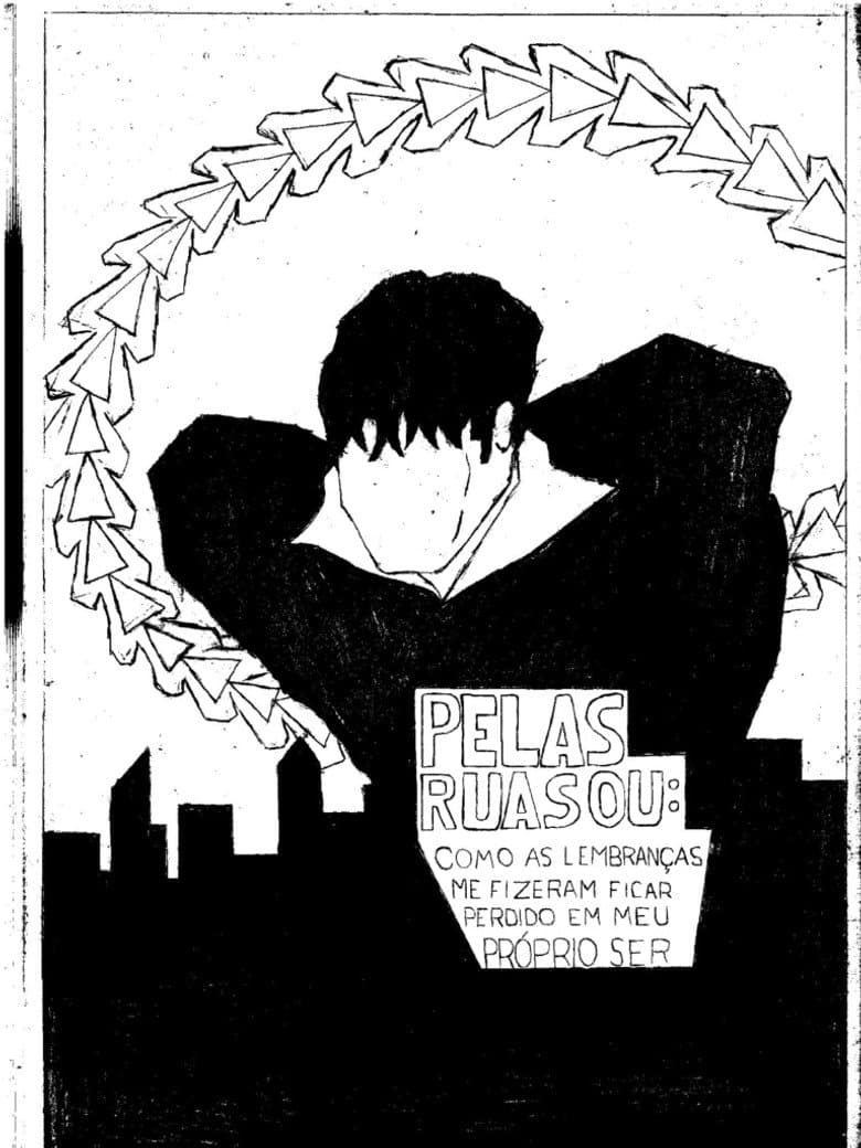 Pelas ruas ou: Como as lembranças me fizeram ficar perdido em meu próprio ser poster