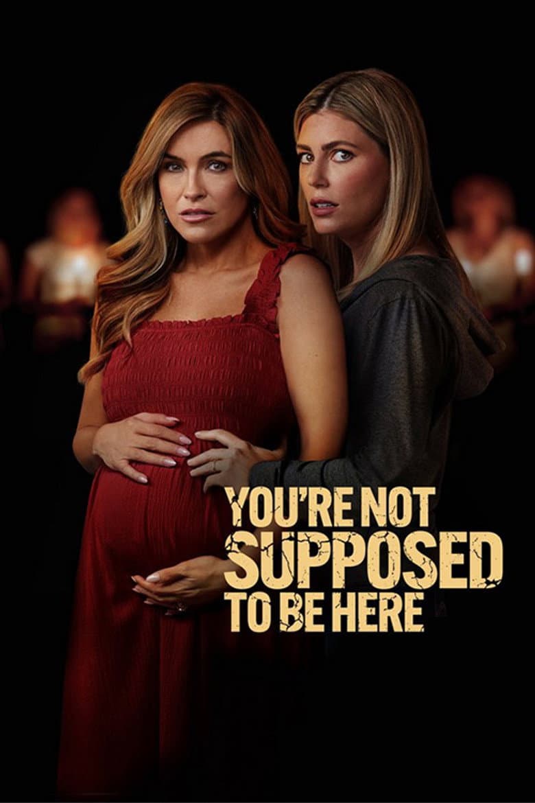 You're Not Supposed to Be Here poster
