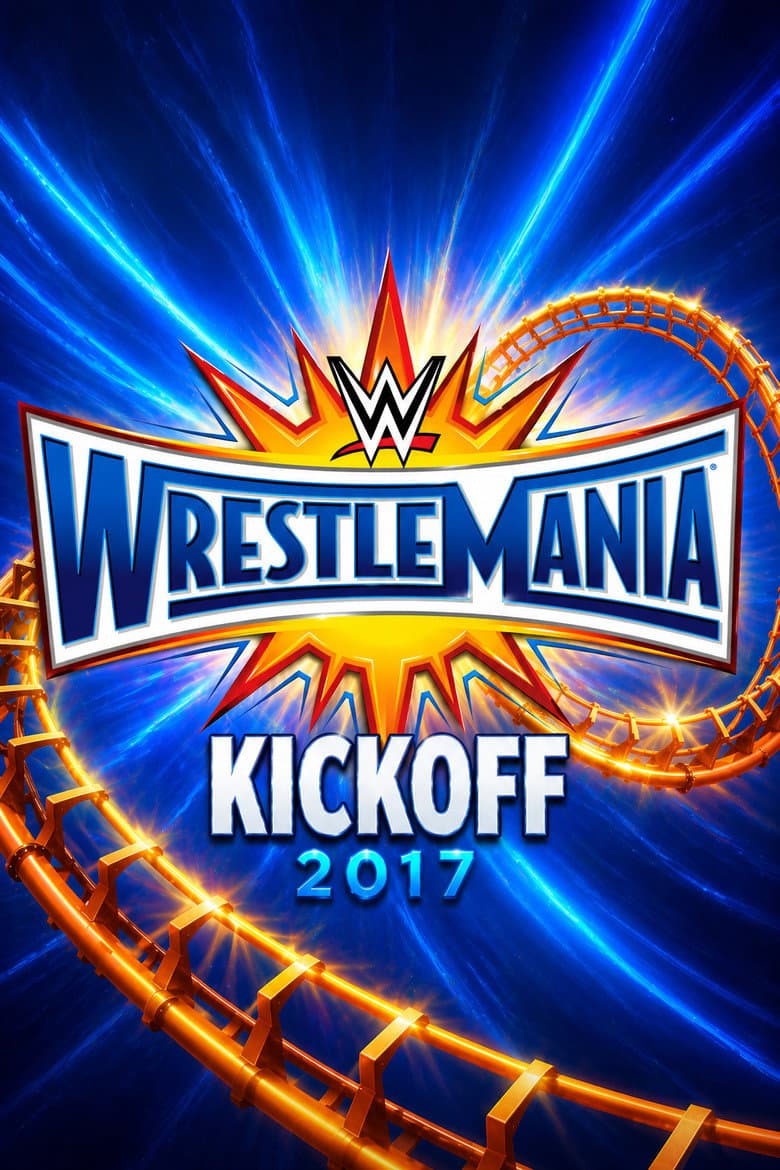 WWE WrestleMania 33 Kickoff poster