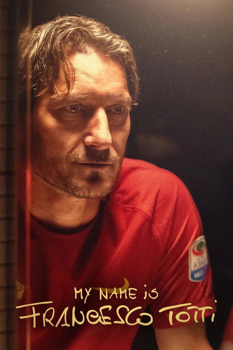 My Name Is Francesco Totti poster
