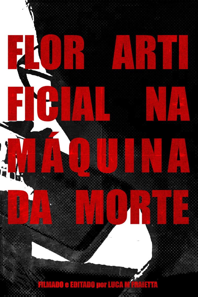 FLOR ARTIFICIAL NA MÁQUINA DA MORTE poster