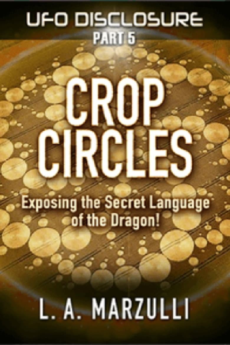 UFO Disclosure Part 5: Crop Circles - Exposing the Secret Language of the Dragon! poster