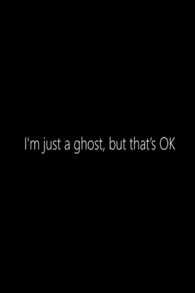 I'm just a Ghost, but that's OK poster