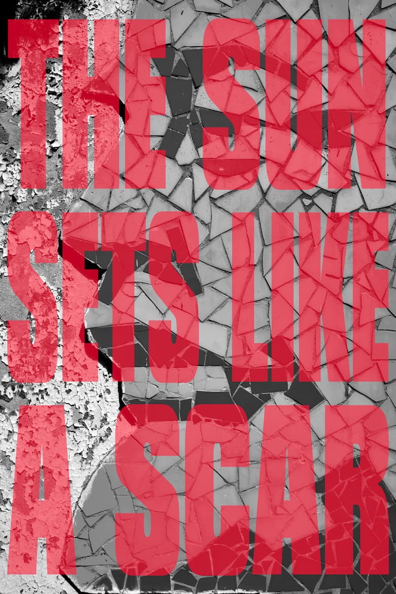 The Sun Sets Like a Scar poster