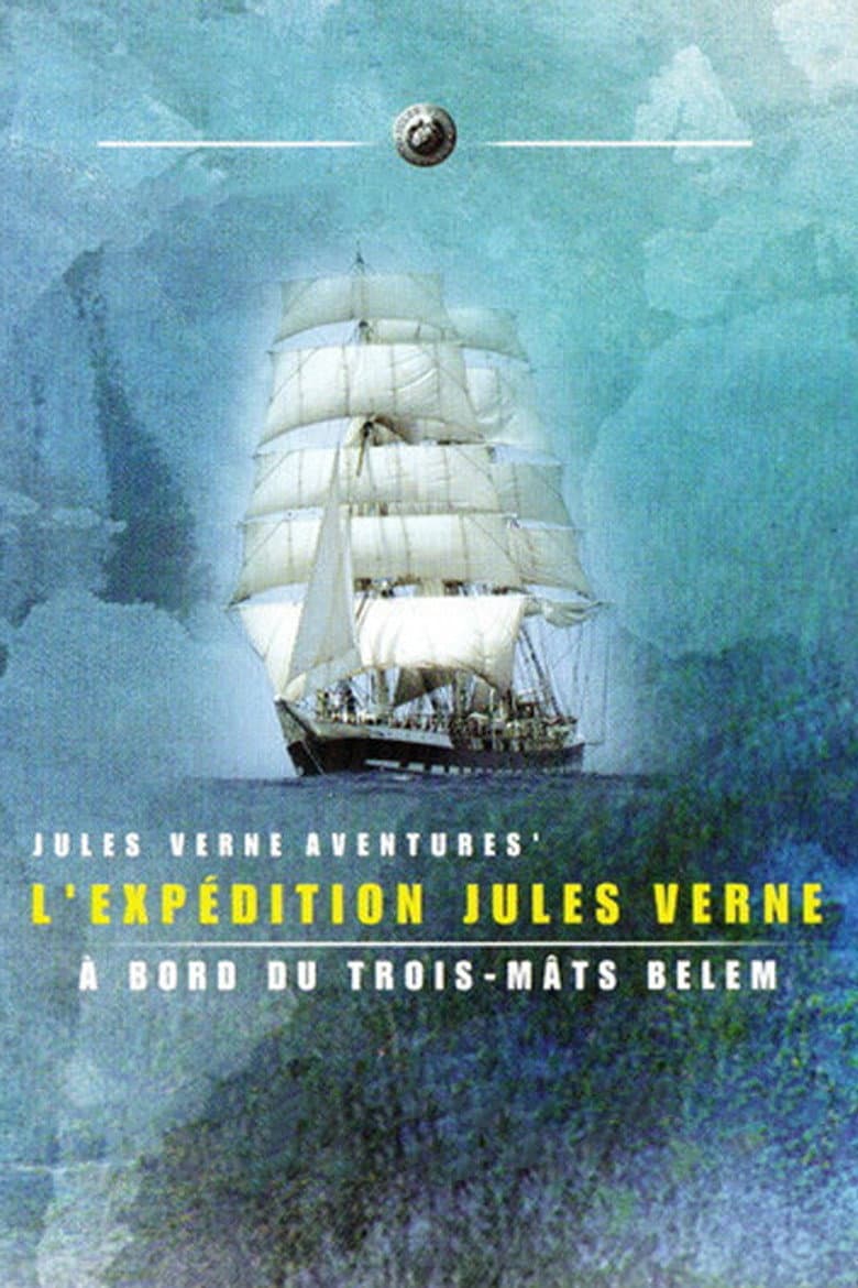 Expédition Jules Verne: A bord du trois-mâts Belem poster