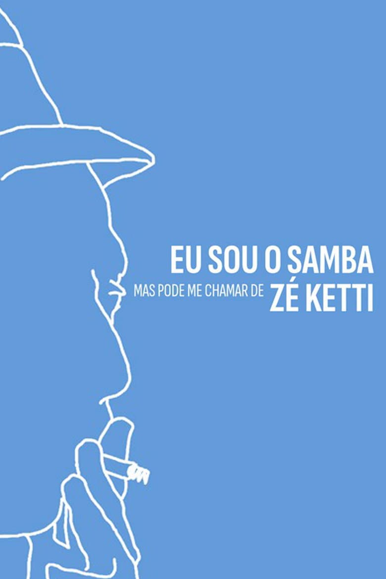 Eu Sou o Samba, Mas Pode me Chamar de Zé Ketti poster