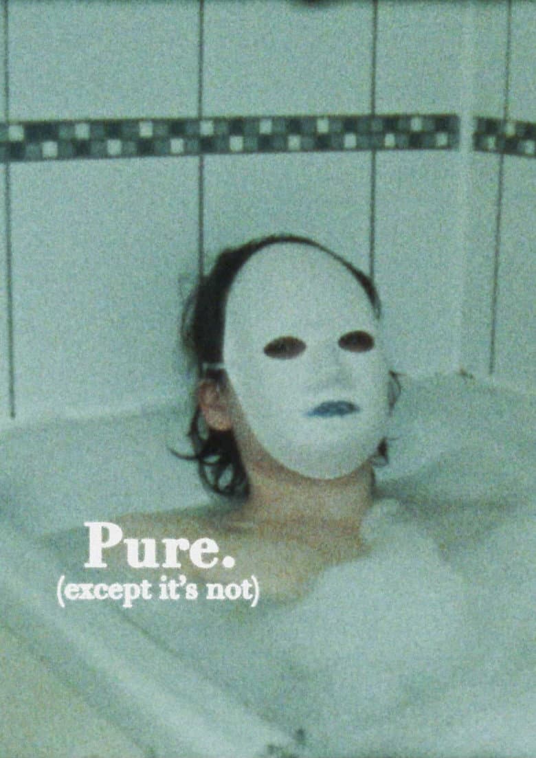 Pure. (except it's not) poster