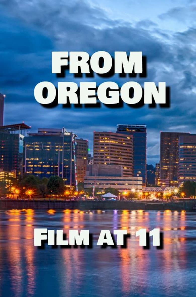 From Oregon, Film at 11 poster