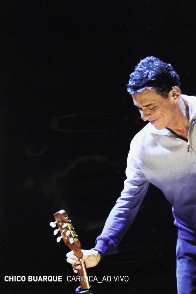 Chico Buarque: Carioca – Ao Vivo poster