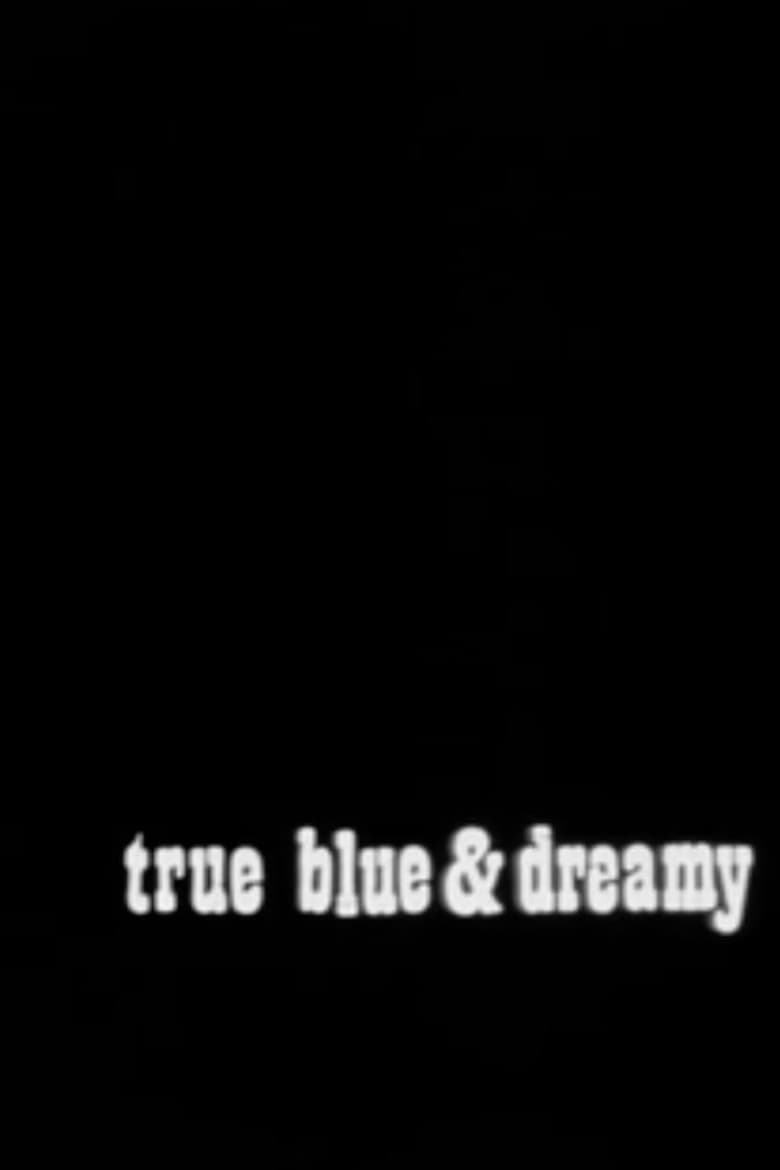 True Blue and Dreamy poster