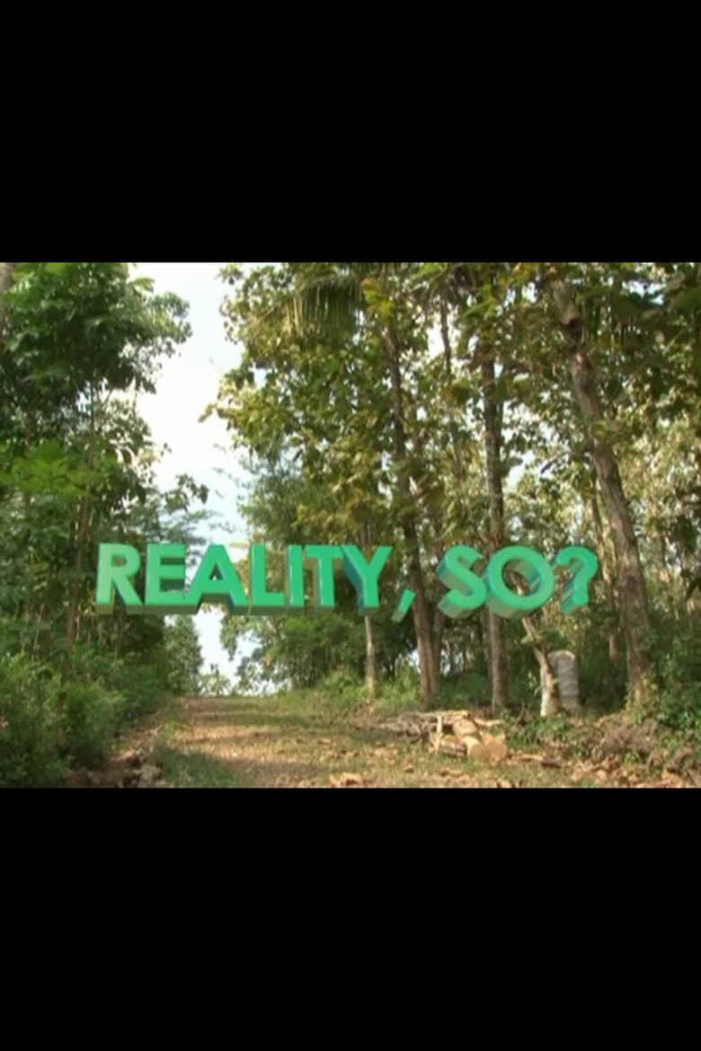 Reality, So? poster