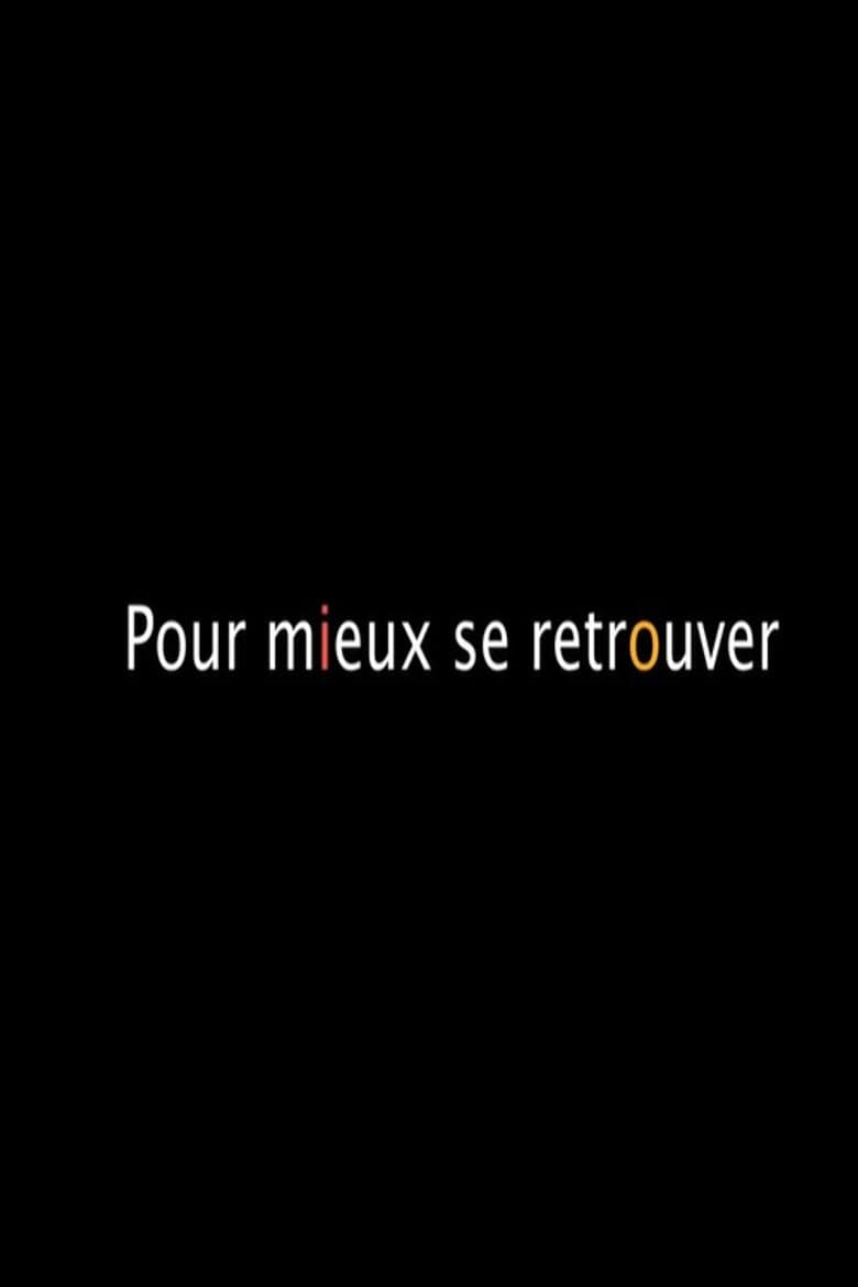 Pour Mieux Se Retrouver poster