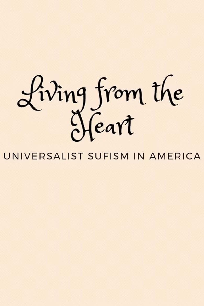 Living from the Heart: Universalist Sufism In America poster