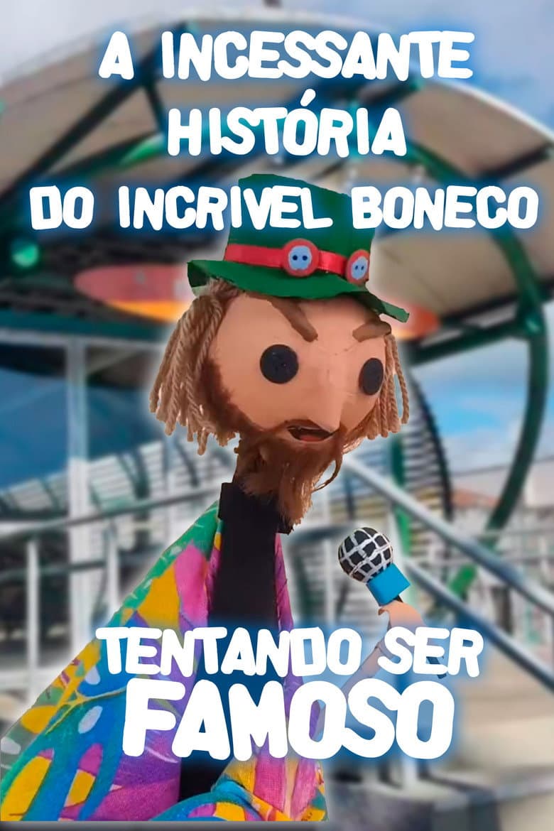 A Incessante História do Incrível Boneco Tentando ser Famoso poster