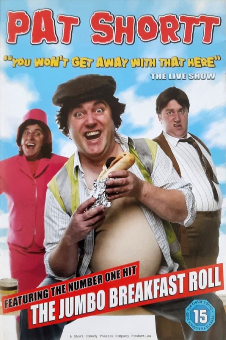 Pat Shortt - You Won't Get Away With That Here poster