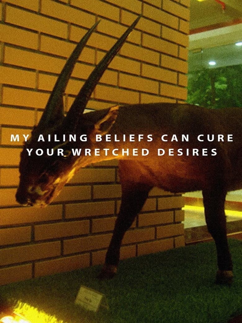 My Ailing Beliefs Can Cure Your Wretched Desires poster
