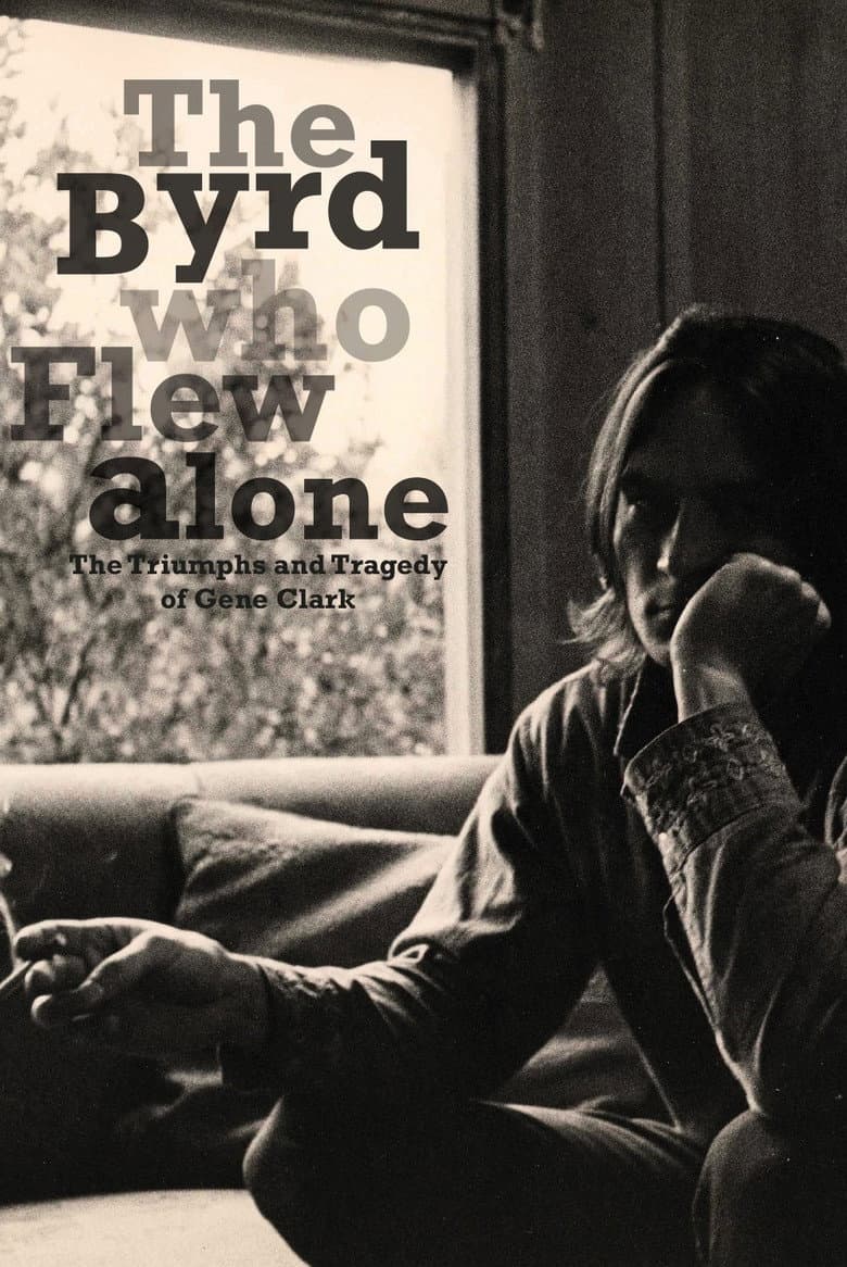 The Byrd Who Flew Alone: The Triumphs and Tragedy of Gene Clark poster