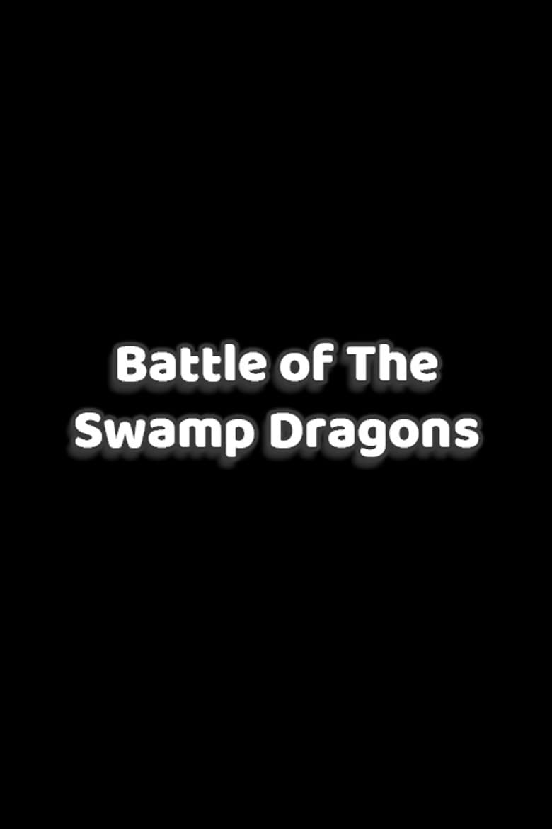 Battle of The Swamp Dragons poster