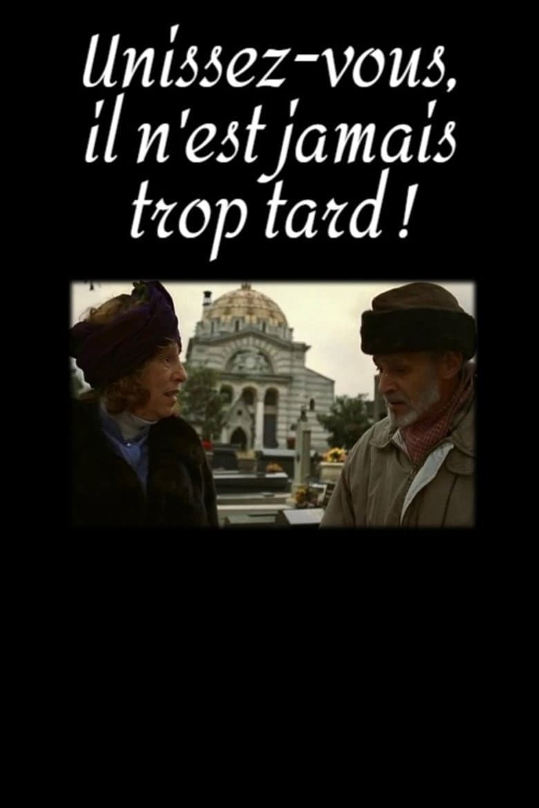 Unissez-vous, il n'est jamais trop tard ! poster