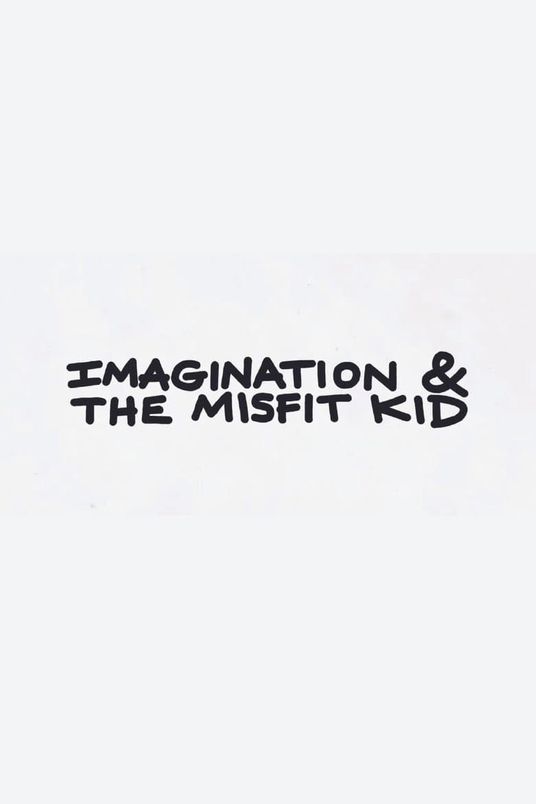 Imagination & the Misfit Kid poster