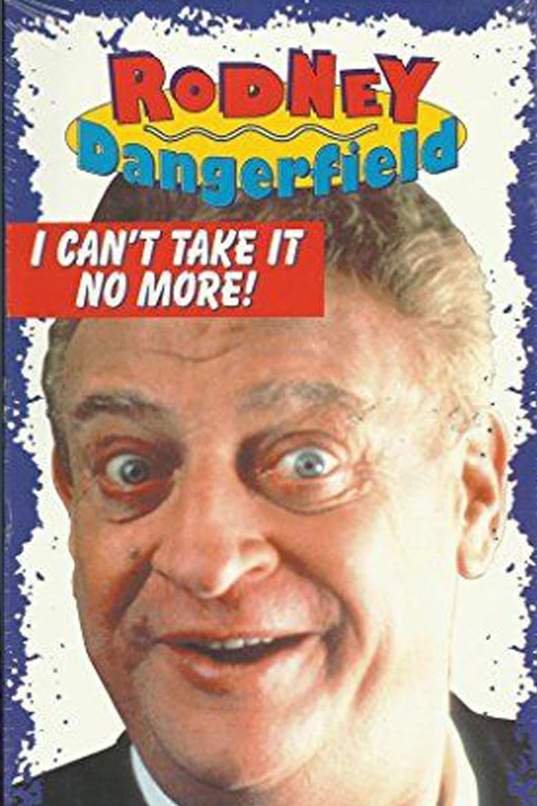 The Rodney Dangerfield Special: I Can't Take It No More poster