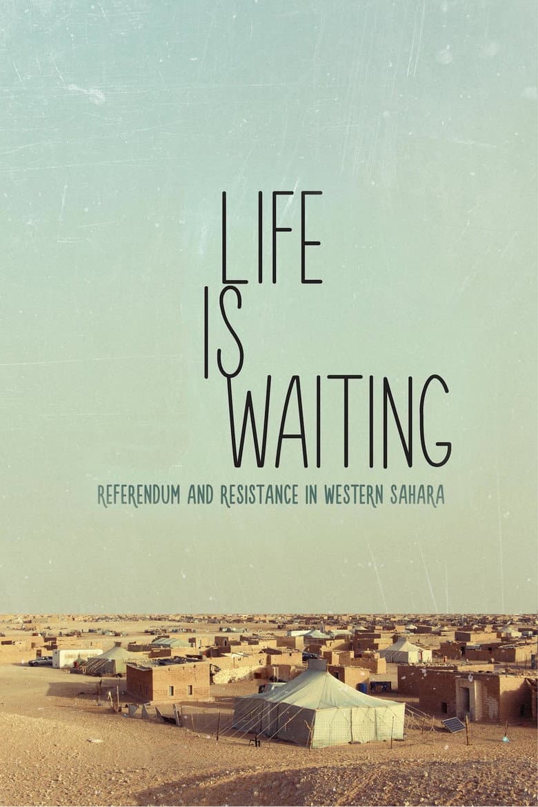 Life is waiting: referendum and resistance in Western Sahara poster